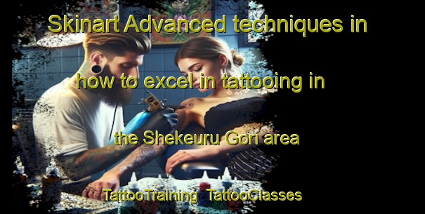 Skinart Advanced techniques in how to excel in tattooing in the Shekeuru Gori area | TattooTraining | TattooClasses | SkinartTraining-Nigeria