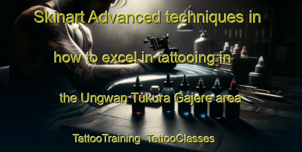 Skinart Advanced techniques in how to excel in tattooing in the Ungwan Tukura Gajere area | TattooTraining | TattooClasses | SkinartTraining-Nigeria