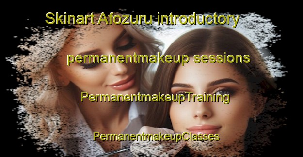Skinart Afozuru introductory permanentmakeup sessions | PermanentmakeupTraining | PermanentmakeupClasses | SkinartTraining-Nigeria