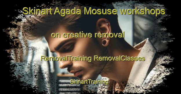 Skinart Agada Mosuse workshops on creative removal | #RemovalTraining #RemovalClasses #SkinartTraining-Nigeria