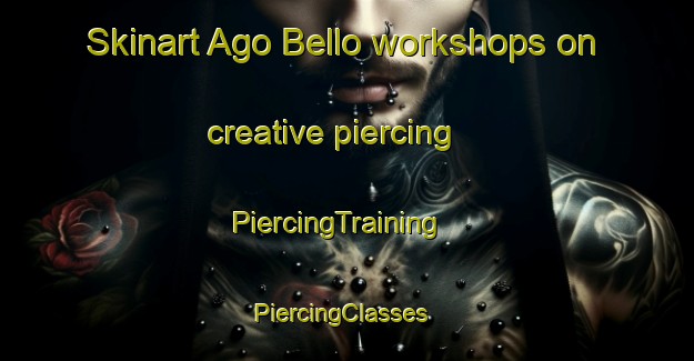 Skinart Ago Bello workshops on creative piercing | PiercingTraining | PiercingClasses | SkinartTraining-Nigeria