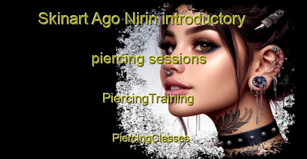 Skinart Ago Nirin introductory piercing sessions | PiercingTraining | PiercingClasses | SkinartTraining-Nigeria