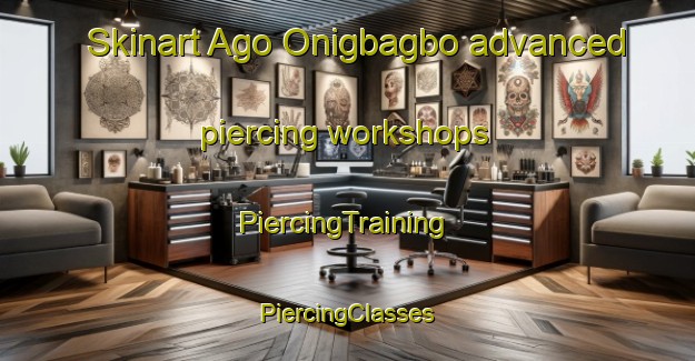 Skinart Ago Onigbagbo advanced piercing workshops | #PiercingTraining #PiercingClasses #SkinartTraining-Nigeria