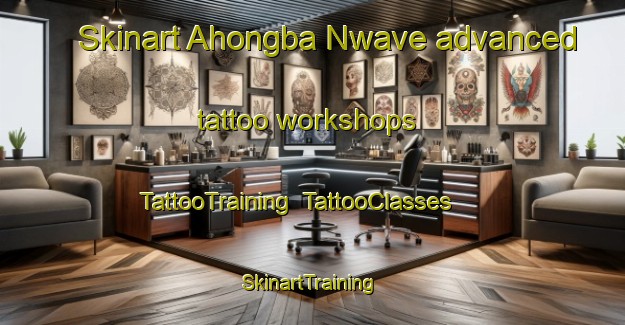 Skinart Ahongba Nwave advanced tattoo workshops | TattooTraining | TattooClasses | SkinartTraining-Nigeria