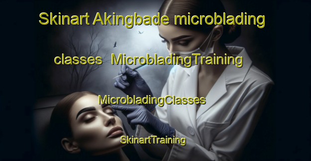 Skinart Akingbade microblading classes | MicrobladingTraining | MicrobladingClasses | SkinartTraining-Nigeria