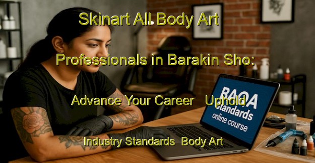 Skinart All Body Art Professionals in Barakin Sho: Advance Your Career - Uphold Industry Standards | Body Art Qualification Authority | BAQA-Nigeria