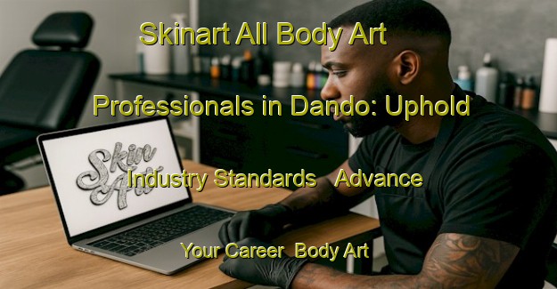 Skinart All Body Art Professionals in Dando: Uphold Industry Standards - Advance Your Career | Body Art Qualification Authority | BAQA-Nigeria