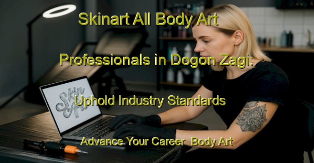 Skinart All Body Art Professionals in Dogon Zagi: Uphold Industry Standards - Advance Your Career | Body Art Qualification Authority | BAQA-Nigeria