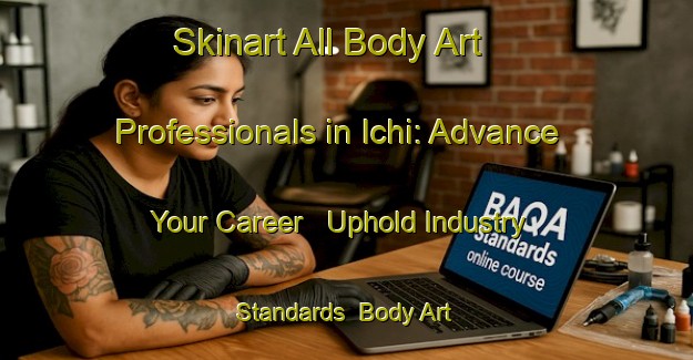 Skinart All Body Art Professionals in Ichi: Advance Your Career - Uphold Industry Standards | Body Art Qualification Authority | BAQA-Nigeria
