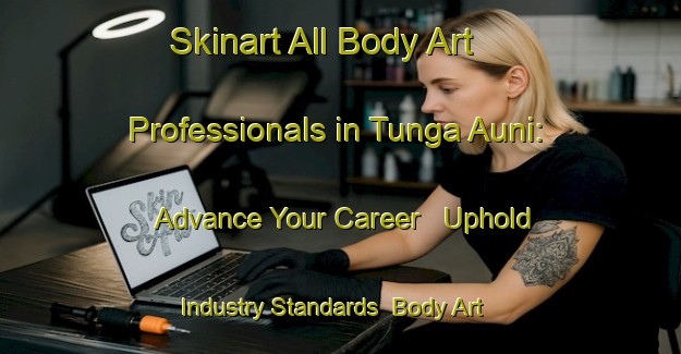 Skinart All Body Art Professionals in Tunga Auni: Advance Your Career - Uphold Industry Standards | Body Art Qualification Authority | BAQA-Nigeria