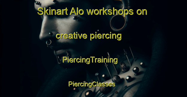 Skinart Alo workshops on creative piercing | PiercingTraining | PiercingClasses | SkinartTraining-Nigeria
