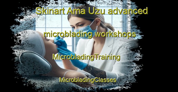 Skinart Ama Uzu advanced microblading workshops | MicrobladingTraining | MicrobladingClasses | SkinartTraining-Nigeria