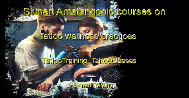 Skinart Amatangoolo courses on tattoo wellness practices | TattooTraining | TattooClasses | SkinartTraining-Nigeria