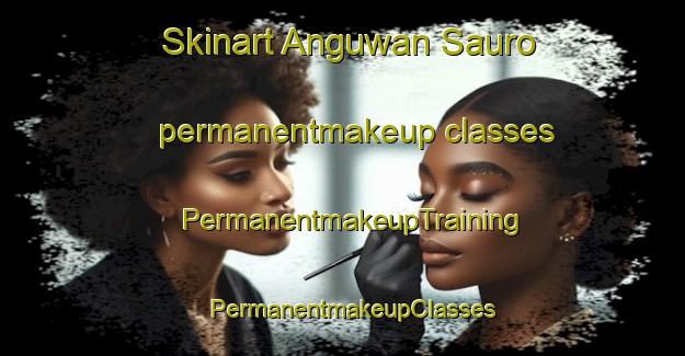 Skinart Anguwan Sauro permanentmakeup classes | PermanentmakeupTraining | PermanentmakeupClasses | SkinartTraining-Nigeria