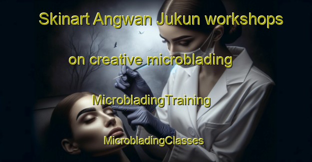 Skinart Angwan Jukun workshops on creative microblading | MicrobladingTraining | MicrobladingClasses | SkinartTraining-Nigeria