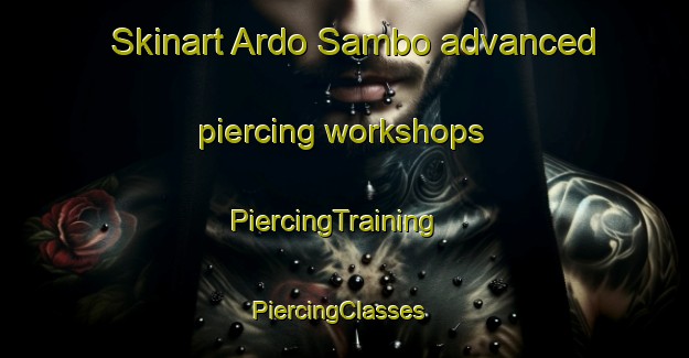 Skinart Ardo Sambo advanced piercing workshops | PiercingTraining | PiercingClasses | SkinartTraining-Nigeria