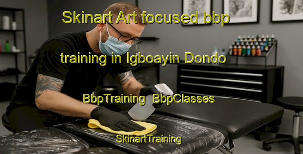 Skinart Art-focused bbp training in Igboayin Dondo | BbpTraining | BbpClasses | SkinartTraining-Nigeria