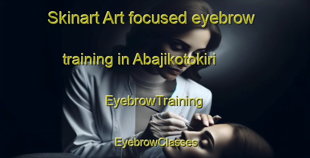 Skinart Art-focused eyebrow training in Abajikotokiri | EyebrowTraining | EyebrowClasses | SkinartTraining-Nigeria