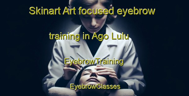 Skinart Art-focused eyebrow training in Ago Lulu | EyebrowTraining | EyebrowClasses | SkinartTraining-Nigeria