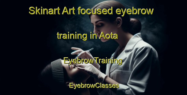 Skinart Art-focused eyebrow training in Aota | EyebrowTraining | EyebrowClasses | SkinartTraining-Nigeria