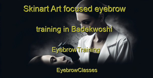 Skinart Art-focused eyebrow training in Badekwoshi | EyebrowTraining | EyebrowClasses | SkinartTraining-Nigeria