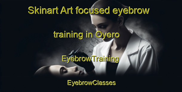 Skinart Art-focused eyebrow training in Oyero | EyebrowTraining | EyebrowClasses | SkinartTraining-Nigeria