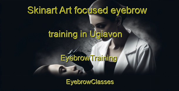 Skinart Art-focused eyebrow training in Ugiavon | EyebrowTraining | EyebrowClasses | SkinartTraining-Nigeria
