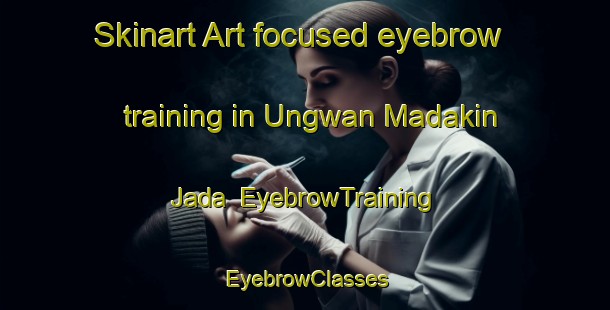 Skinart Art-focused eyebrow training in Ungwan Madakin Jada | EyebrowTraining | EyebrowClasses | SkinartTraining-Nigeria