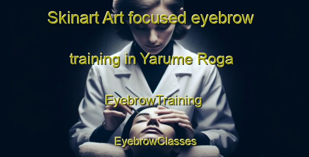 Skinart Art-focused eyebrow training in Yarume Roga | EyebrowTraining | EyebrowClasses | SkinartTraining-Nigeria