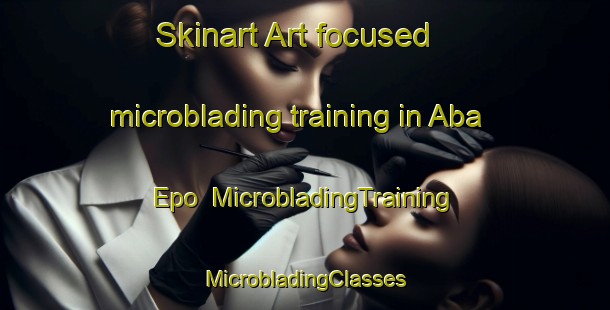 Skinart Art-focused microblading training in Aba Epo | #MicrobladingTraining #MicrobladingClasses #SkinartTraining-Nigeria