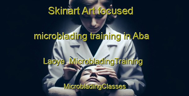 Skinart Art-focused microblading training in Aba Laoye | #MicrobladingTraining #MicrobladingClasses #SkinartTraining-Nigeria