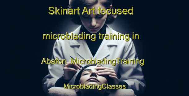 Skinart Art-focused microblading training in Abafon | #MicrobladingTraining #MicrobladingClasses #SkinartTraining-Nigeria