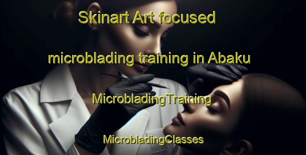 Skinart Art-focused microblading training in Abaku | #MicrobladingTraining #MicrobladingClasses #SkinartTraining-Nigeria