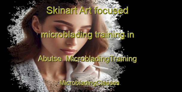 Skinart Art-focused microblading training in Abutse | MicrobladingTraining | MicrobladingClasses | SkinartTraining-Nigeria