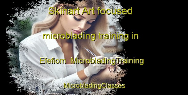 Skinart Art-focused microblading training in Efefiom | #MicrobladingTraining #MicrobladingClasses #SkinartTraining-Nigeria