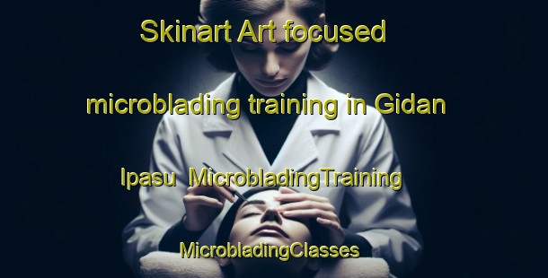 Skinart Art-focused microblading training in Gidan Ipasu | MicrobladingTraining | MicrobladingClasses | SkinartTraining-Nigeria