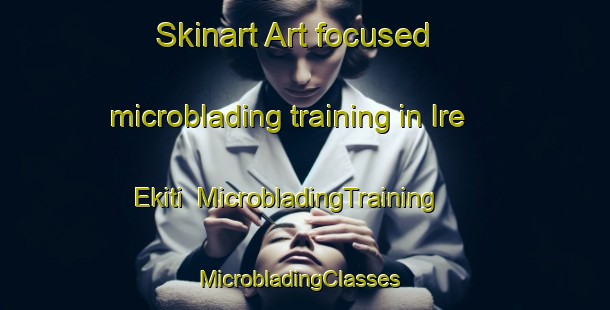 Skinart Art-focused microblading training in Ire Ekiti | MicrobladingTraining | MicrobladingClasses | SkinartTraining-Nigeria