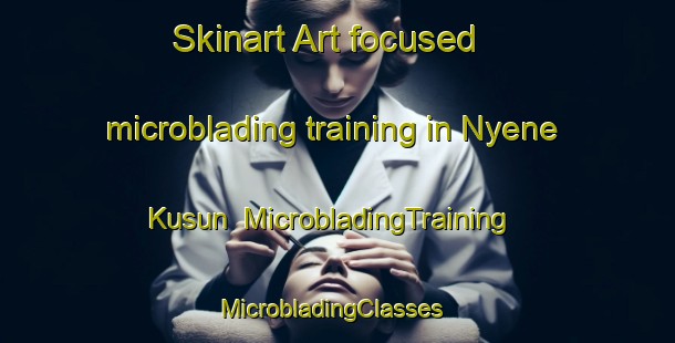 Skinart Art-focused microblading training in Nyene Kusun | MicrobladingTraining | MicrobladingClasses | SkinartTraining-Nigeria