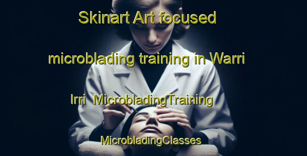 Skinart Art-focused microblading training in Warri Irri | MicrobladingTraining | MicrobladingClasses | SkinartTraining-Nigeria
