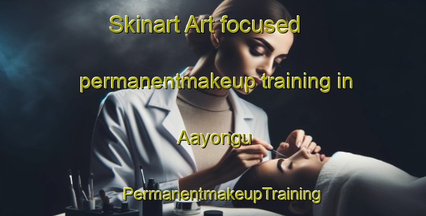 Skinart Art-focused permanentmakeup training in Aayongu | #PermanentmakeupTraining #PermanentmakeupClasses #SkinartTraining-Nigeria