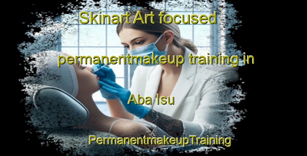 Skinart Art-focused permanentmakeup training in Aba Isu | #PermanentmakeupTraining #PermanentmakeupClasses #SkinartTraining-Nigeria