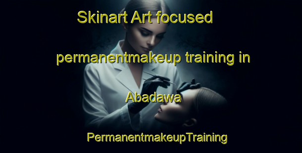 Skinart Art-focused permanentmakeup training in Abadawa | #PermanentmakeupTraining #PermanentmakeupClasses #SkinartTraining-Nigeria