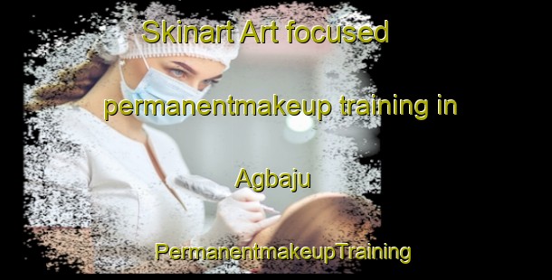 Skinart Art-focused permanentmakeup training in Agbaju | PermanentmakeupTraining | PermanentmakeupClasses | SkinartTraining-Nigeria