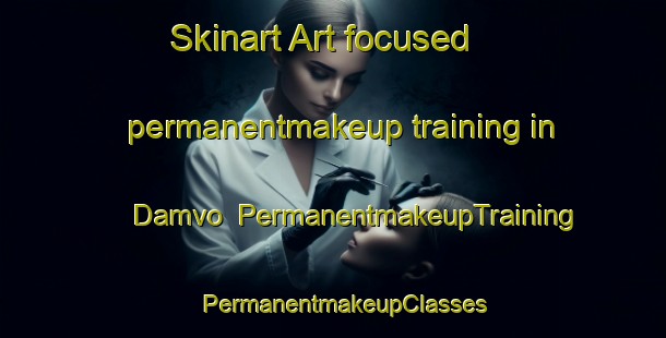 Skinart Art-focused permanentmakeup training in Damvo | PermanentmakeupTraining | PermanentmakeupClasses | SkinartTraining-Nigeria