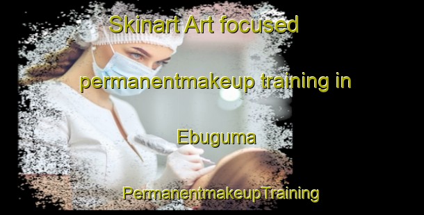 Skinart Art-focused permanentmakeup training in Ebuguma | #PermanentmakeupTraining #PermanentmakeupClasses #SkinartTraining-Nigeria