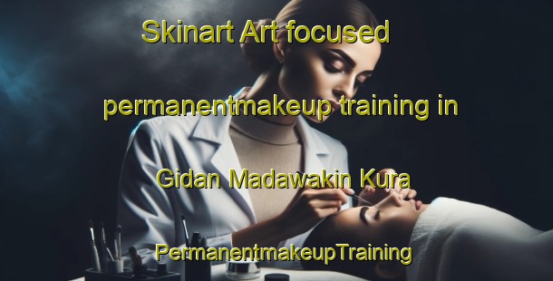 Skinart Art-focused permanentmakeup training in Gidan Madawakin Kura | PermanentmakeupTraining | PermanentmakeupClasses | SkinartTraining-Nigeria