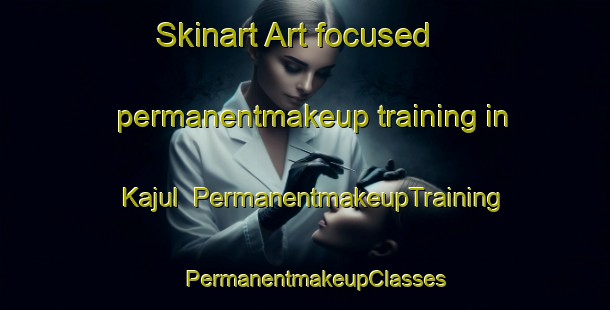 Skinart Art-focused permanentmakeup training in Kajul | PermanentmakeupTraining | PermanentmakeupClasses | SkinartTraining-Nigeria