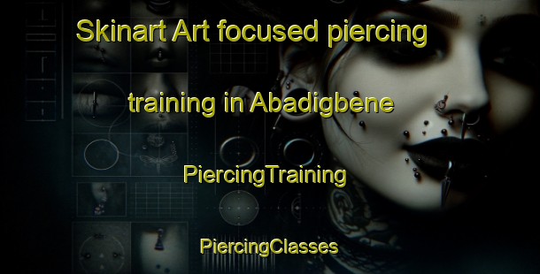 Skinart Art-focused piercing training in Abadigbene | #PiercingTraining #PiercingClasses #SkinartTraining-Nigeria