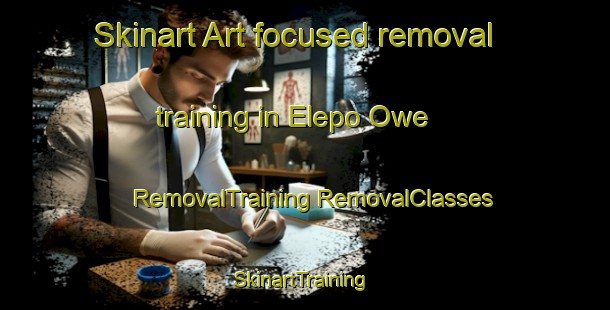 Skinart Art-focused removal training in Elepo Owe | #RemovalTraining #RemovalClasses #SkinartTraining-Nigeria