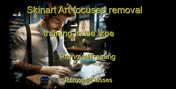 Skinart Art-focused removal training in Itie Ikpe | RemovalTraining | RemovalClasses | SkinartTraining-Nigeria